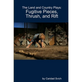 The Land and Country Plays: Fugitive Pieces, Thrush, and Rift - Paperback