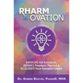 Pharmovation: Advocate for Resources, Advance Pharmacy Practice, & Accelerate Your Pharmacy Career - Paperback