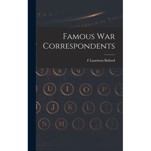 Famous war Correspondents - Hardcover