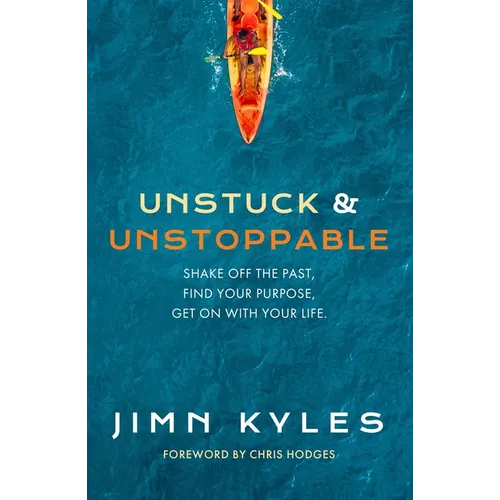 Unstuck & Unstoppable: Shake Off the Past, Find Your Purpose, Get on with Your Life - Paperback