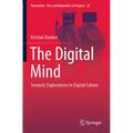 The Digital Mind: Semiotic Explorations in Digital Culture - Paperback