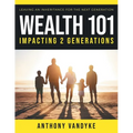 Wealth 101: Impacting 2 Generations - Paperback