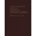 Black Americans and the Missionary Movement in Africa - Hardcover