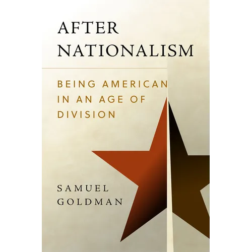 After Nationalism: Being American in an Age of Division - Hardcover