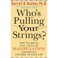 Who's Pulling Your Strings?: How to Break the Cycle of Manipulation and Regain Control of Your Life: How to Break the Cycle of Manipulation and Regain - Paperback
