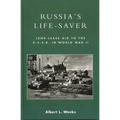 Russia's Life-Saver: Lend-Lease Aid to the U.S.S.R. in World War II - Paperback