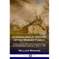 Chronological History of the Mosher Family: Genealogical Records and Anecdotes of the Moshers, from the 1700s to 1891 - Paperback