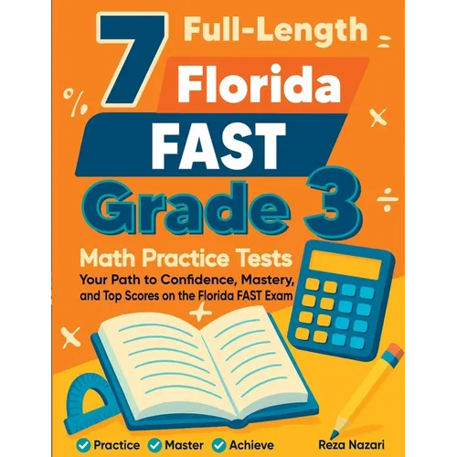 7 Full-Length Florida FAST Grade 3 Math Practice Tests: Your Path to Confidence, Mastery, and Top Scores on the Florida FAST Exam - Paperback