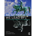 Metaphors We Lead by: Understanding Leadership in the Real World - Paperback