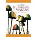 Sacred Mushroom of Visions: Teonanácatl: A Sourcebook on the Psilocybin Mushroom - Paperback