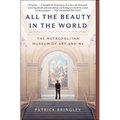 All the Beauty in the World: The Metropolitan Museum of Art and Me - Paperback