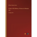 A Day in Old Athens; a Picture of Athenian Life: in large print - Paperback