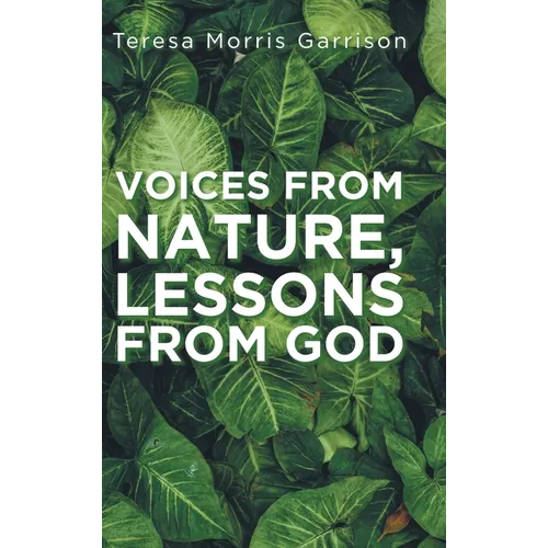 Voices From Nature, Lessons From God - Hardcover