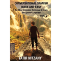 Conversational Spanish Quick and Easy - PART II: The Most Innovative Technique To Learn the Spanish Language - Paperback