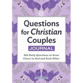 Questions for Christian Couples Journal: 365 Daily Questions to Grow Closer to God and Each Other - Paperback