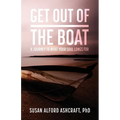Get Out of the Boat: A Journey to What Your Soul Longs For - Paperback