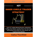 ICT Inner Circle Trader Strategy: Learn ICT Trading, Market Structure, Institutional Trading, Order Blocks, Liquidity Pools, Fair Value Gaps, and Prec - Paperback