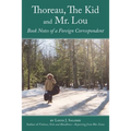 Thoreau, The Kid and Mr. Lou: Book Notes of a Foreign Correspondent - Paperback