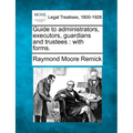 Guide to Administrators, Executors, Guardians and Trustees: With Forms. - Paperback