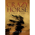 Crazy Horse: A Lakota Life Volume 254 - Paperback