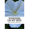 Whispers On My Skin: Relearning Intimate Touch After Trauma - Paperback