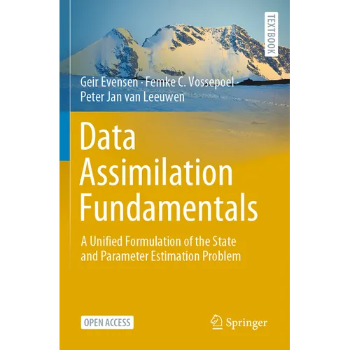 Data Assimilation Fundamentals: A Unified Formulation of the State and Parameter Estimation Problem - Paperback
