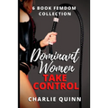 Dominant Women Take Control: 6 Book Femdom Collection - Paperback