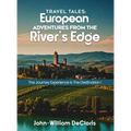 Travel Tales: European Adventures from The River's Edge - Hardcover