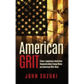 American Grit: From a Japanese American Concentration Camp Rises an American War Hero - Hardcover