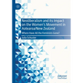 Neoliberalism and Its Impact on the Women's Movement in Aotearoa/New Zealand: Where Have All the Feminists Gone? - Paperback