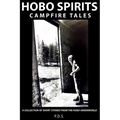 Hobo Spirits Campfire Tales: A Collection of Short Stories From The Hobo Underworld - Paperback