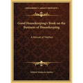Good Housekeeping's Book on the Business of Housekeeping: A Manual of Method - Hardcover