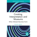 Curating, Interpretation and Museums: When Attitude Becomes Form - Paperback