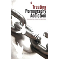 Treating Pornography Addiction: The Essential Tools for Recovery - Paperback