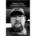 Through A Farmer's Eyes: The Real Price of Faith and Farming - Paperback