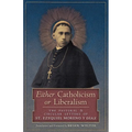 Either Catholicism or Liberalism: The Pastoral and Circular Letters of St. Ezequiel Moreno y Diaz - Paperback