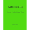 Acrostica III: Acrostic Puzzles Volume Three - Paperback