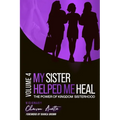 My Sister Helped Me Heal: The Power of Kingdom Sisterhood - Paperback