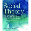 Social Theory: Classical and Contemporary - A Critical Perspective - Paperback