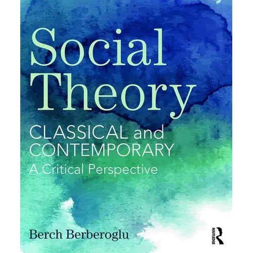 Social Theory: Classical and Contemporary - A Critical Perspective - Paperback
