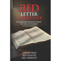 Red Letter Leadership: Leadership Lessons from the Life of Christ - Paperback