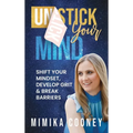 Unstick Your Mind: Shift Your Mindset, Develop Grit & Break Barriers - Hardcover