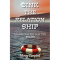Sink the Relation Ship - Transform the Way You Relate - Paperback