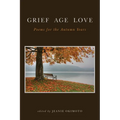 Grief Age Love: Poems for the Autumn Years - Paperback