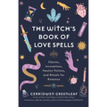 The Witch's Book of Love Spells: Charms, Invocations, Passion Potions, and Rituals for Romance (Love Spells, Moon Spells, Religion, New Age, Spiritual - Hardcover