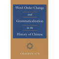Word-Order Change and Grammaticalization in the History of Chinese - Hardcover