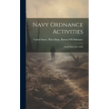 Navy Ordnance Activities: World War 1917-1918 - Hardcover