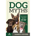 Dog Myths: What you Believe about dogs can come back to BITE You! - Paperback