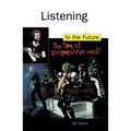 Listening to the Future: The Time of Progressive Rock, 1968-1978 - Paperback