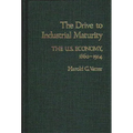 The Drive to Industrial Maturity: The U.S. Economy, 1860-1914 - Hardcover